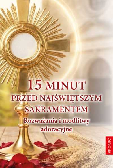 15 minut przed Najśw. Sakramentem