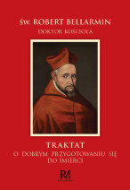 Traktat o dobrym przygotowaniu się do śmierci. Komplet - Święty Robert Bellarmin