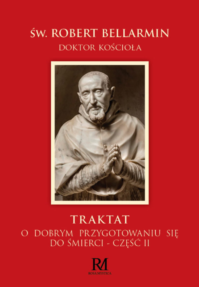Traktat o dobrym przygotowaniu się do śmierci. Komplet - Święty Robert Bellarmin