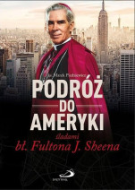 Podróż do Ameryki śladami bł. Fultona J. Sheena