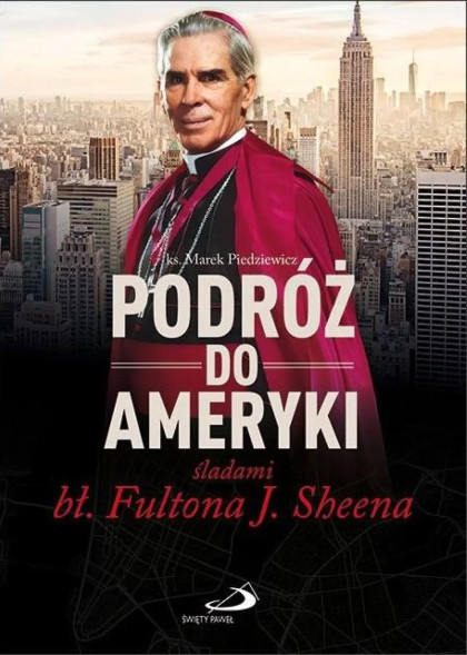 Podróż do Ameryki śladami bł. Fultona J. Sheena