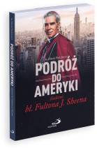 Podróż do Ameryki śladami bł. Fultona J. Sheena