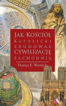 Jak Kościół katolicki zbudował zachodnią cywilizację (opr. twarda)