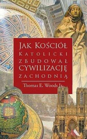 Jak Kościół katolicki zbudował zachodnią cywilizację (opr. twarda)