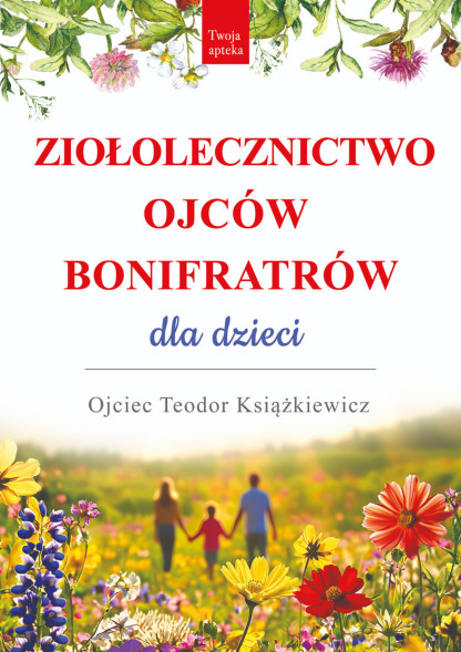 Ziołolecznictwo Ojców Bonifratrów dla dzieci