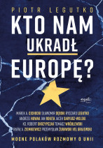 Kto nam ukradł Europę? - Piotr Legutko
