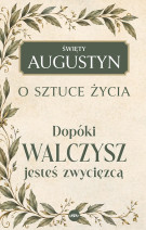 Dopóki walczysz, jesteś zwycięzcą - Święty Augustyn