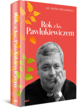 Rok z ks. Pawlukiewiczem