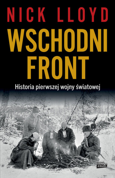 Wschodni front. Historia pierwszej wojny światowej Nick Lloyd
