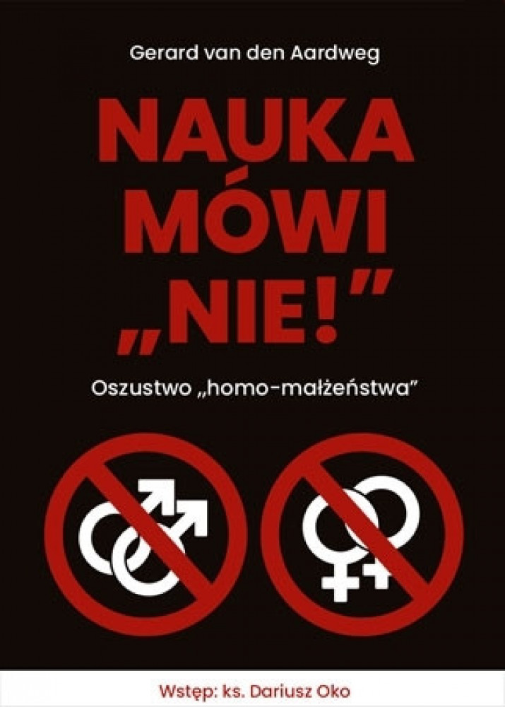 Nauka mówi nie! Oszustwo homo-małżeństwa - Gerard van Den Aardweg, ks. Dariusz Oko