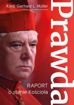 Prawda. Raport o stanie Kościoła - kard. Gerhard L. Muller, Martin Lohmann