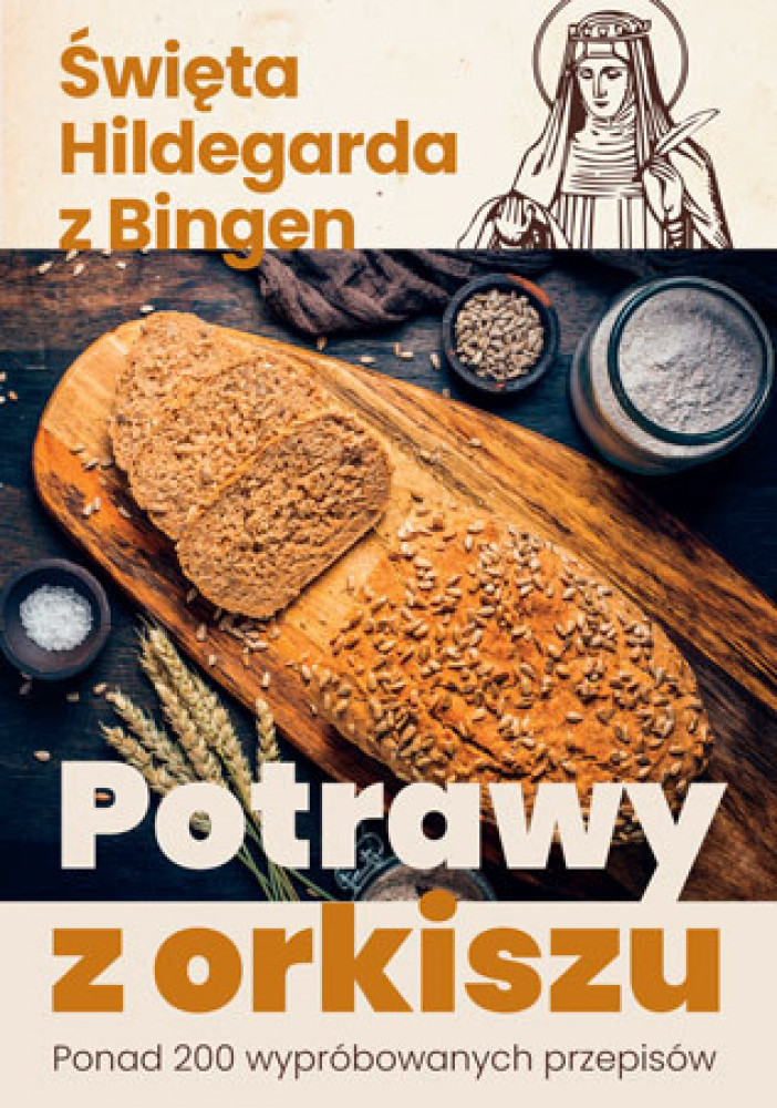 Potrawy z orkiszu - św. Hildegarda z Bingen : Poradniki kulinarne