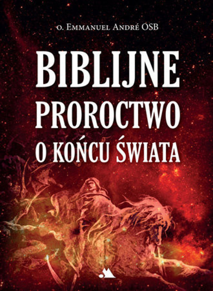 Biblijne proroctwo o końcu świata - o. Emmanuel Andre OSB