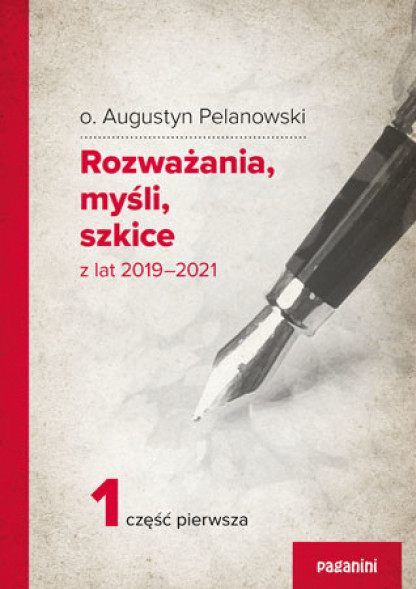 Rozważania, myśli, szkice z lat 2019 – 2021 - Augustyn Pelanowski OSPPE
