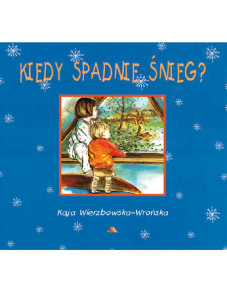 Kiedy spadnie śnieg? - Kaja Wierzbowska-Wrońska