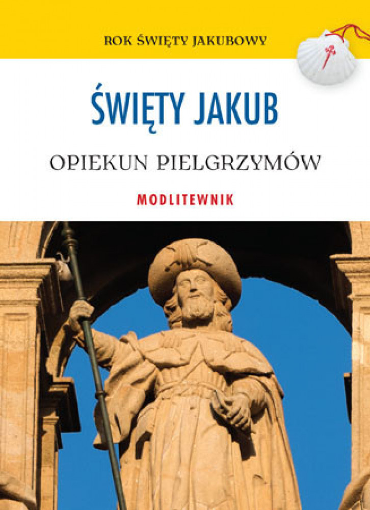 Święty Jakub. Opiekun pielgrzymów. Modlitewnik