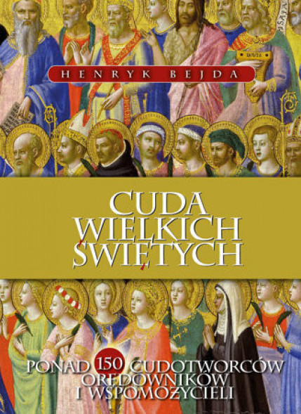Cuda wielkich świętych - Henryk Bejda