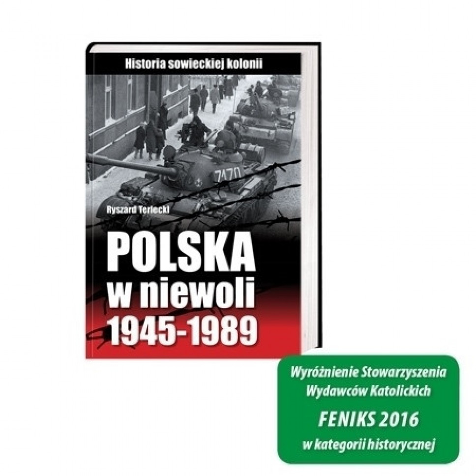 Polska w niewoli 1945-1989. Historia sowieckiej kolonii