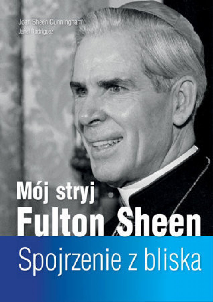 Mój stryj Fulton Sheen. Spojrzenie z bliska - Joan Sheen Cunningham : Biografie religijne