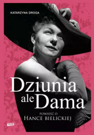 Dziunia, ale dama. Powieść o Hance Bielickiej