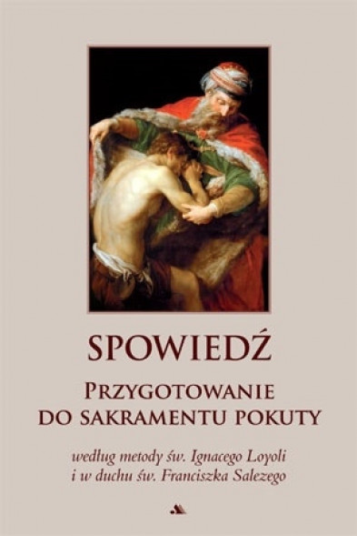 Spowiedź. Przygotowanie do sakramentu pokuty - św. Ignacy Loyola : Poradniki duchowe