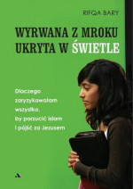 Wyrwana z mroku, ukryta w Świetle - Rifqa Bary