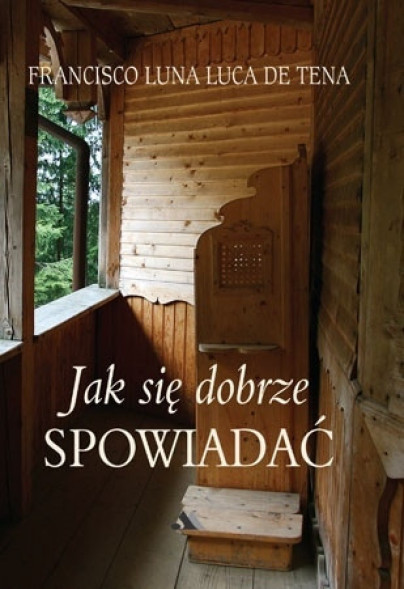 Jak się dobrze spowiadać - Francisco Luna Luca de Tena