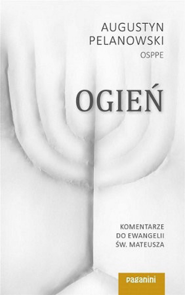 Ogień. Komentarze do Ewangelii św. Mateusza cz. 1 - o. Augustyn Pelanowski OSPPE