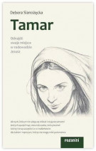 Tamar. Odnajdź swoje miejsce w rodowodzie Jezusa - Debora Sianożęcka