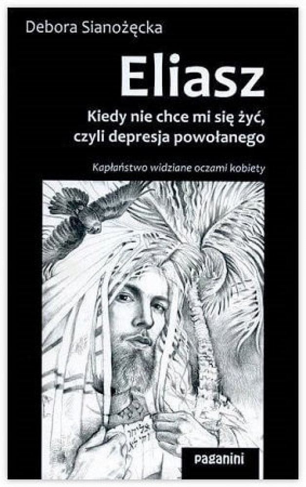 Eliasz. Kiedy nie chce mi się żyć, czyli depresja powołanego - Debora Sianożęcka