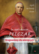 Drogowskazy dla wierzących. Myśli na każdy dzień - św. Józef Sebastian Pelczar