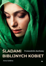 Śladami biblijnych kobiet. Przewodnik duchowy - Anna Goldina
