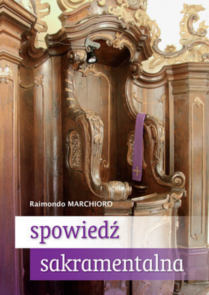 Spowiedź sakramentalna. Praktyczny przewodnik dla penitentów i spowiedników - Raimondo Marchioro