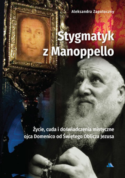 Stygmatyk z Manoppello - Aleksandra Zapotoczny : Biografie religijne