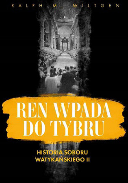 Ren wpada do Tybru - Ralph Wiltgen : Historia Soboru Watykańskiego II