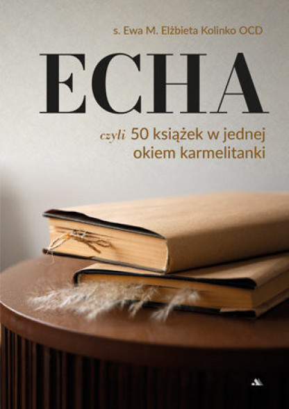 Echa. 50 książek w jednej... okiem karmelitanki - s. Ewa Elżbieta Kolinko OCD