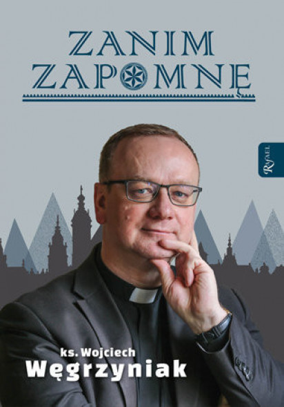 Zanim zapomnę - ks. Wojciech Węgrzyniak