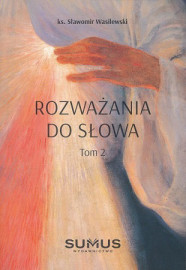 Rozważania do słowa. Tom II