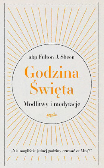 Godzina Święta. Modlitwy i medytacje