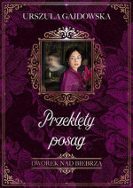Dworek nad Biebrzą, cz. 2. Przeklęty posag - Urszula Gajdowska