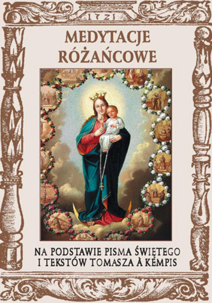 Medytacje różańcowe na podstawie Pisma Świętego i tekstów Tomasza a Kempis