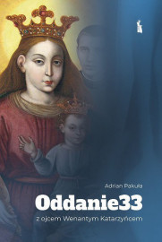 Oddanie 33 z ojcem Wenantym Katarzyńcem