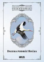 Daleka podróż boćka - Ferdynand Antoni Ossendowski : Powieści dla dzieci
