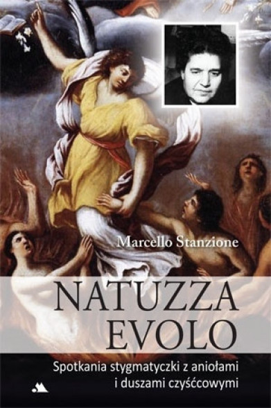 Natuzza Evolo. Spotkania stygmatyczki z aniołami i duszami czyśćcowymi - ks. Marcello Stanzione : Biografie religijne