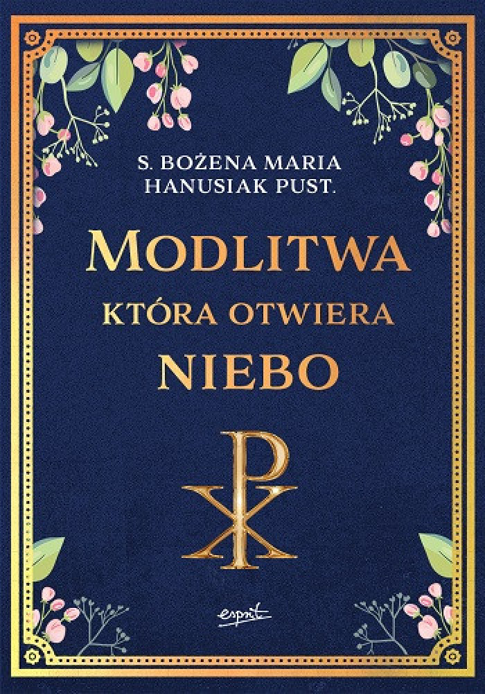 Modlitwa, która otwiera niebo - s. Bożena Maria Hanasiuk