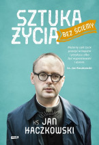 Sztuka życia bez ściemy - ks. Jan Kaczkowski