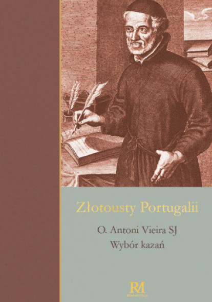 Złotousty Portugalii. Wybór kazań -  o. Antoni Vieira SJ