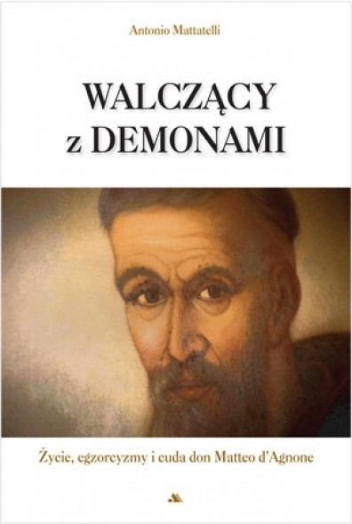 Walczący z demonami - Antonio Mattatelli : Biografie religijne