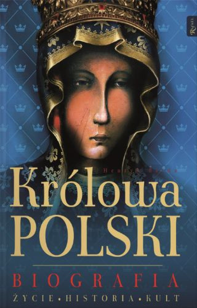 Królowa Polski. Biografia - Henryk Bejda : Życie. Historia. Kult