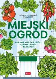 Miejski ogród - Paweł K. Bereś, Beata Bereś : Dom i ogród